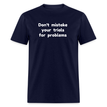 Load image into Gallery viewer, Don&#39;t Mistake Your Trials for Problems - Men&#39;s - navy
