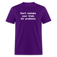 Load image into Gallery viewer, Don&#39;t Mistake Your Trials for Problems - Men&#39;s - purple
