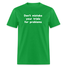 Load image into Gallery viewer, Don&#39;t Mistake Your Trials for Problems - Men&#39;s - bright green
