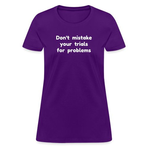 Don't Mistake Your Trials for Problems - Women's - purple